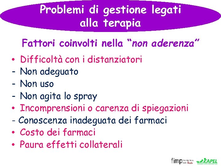 Problemi di gestione legati alla terapia Fattori coinvolti nella “non aderenza” • Difficoltà con
