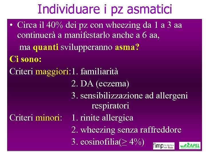 Individuare i pz asmatici • Circa il 40% dei pz con wheezing da 1