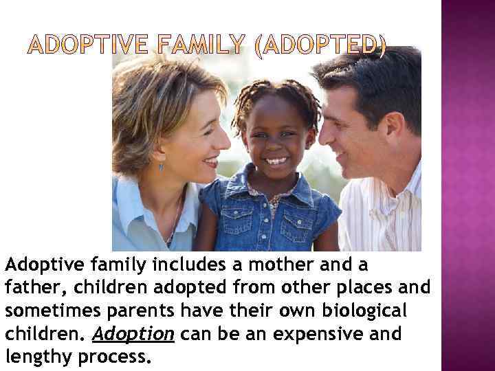 Adoptive family includes a mother and a father, children adopted from other places and