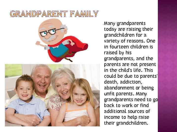Many grandparents today are raising their grandchildren for a variety of reasons. One in