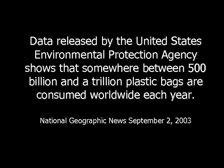 Data released by the United States Environmental Protection Agency shows that somewhere between 500