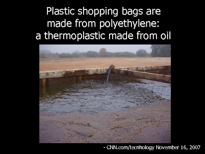 Plastic shopping bags are made from polyethylene: a thermoplastic made from oil - CNN.