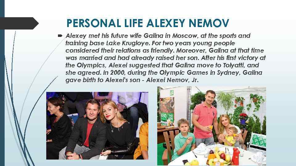 PERSONAL LIFE ALEXEY NEMOV Alexey met his future wife Galina in Moscow, at the