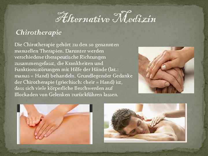 Alternative Medizin Chirotherapie Die Chirotherapie gehört zu den so genannten manuellen Therapien. Darunter werden