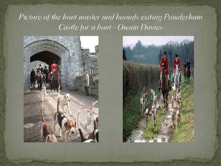 Picture of the hunt master and hounds exiting Powderham Castle for a hunt -