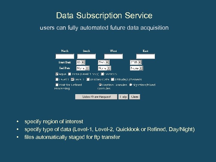 Data Subscription Service users can fully automated future data acquisition • • • specify