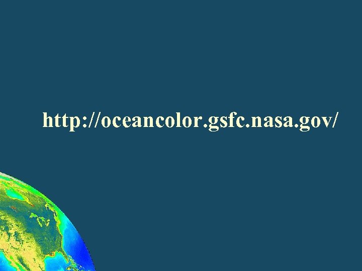 http: //oceancolor. gsfc. nasa. gov/ 