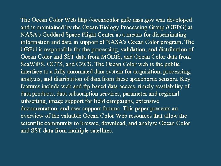 The Ocean Color Web http: //oceancolor. gsfc. nasa. gov was developed and is maintained