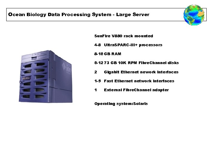 Ocean Biology Data Processing System - Large Server Sun. Fire V 880 rack mounted