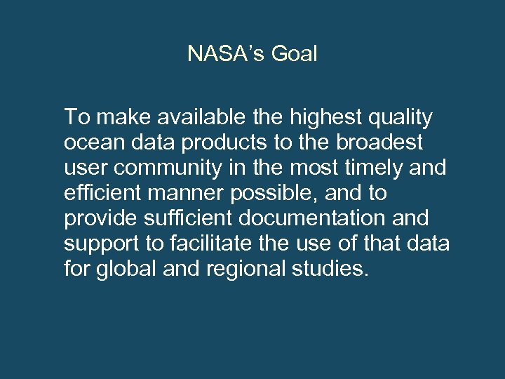 NASA’s Goal To make available the highest quality ocean data products to the broadest