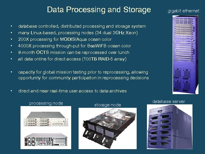 Data Processing and Storage • • • database controlled, distributed processing and storage system