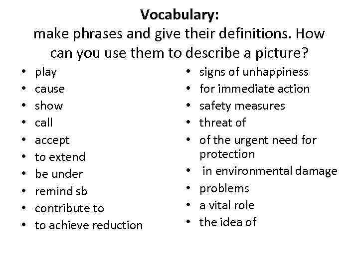 Vocabulary: make phrases and give their definitions. How can you use them to describe