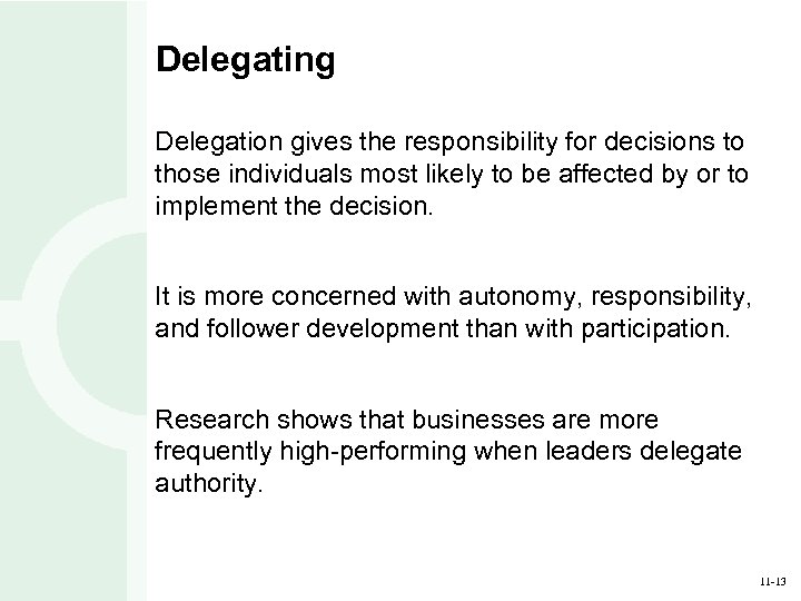 Delegating Delegation gives the responsibility for decisions to those individuals most likely to be