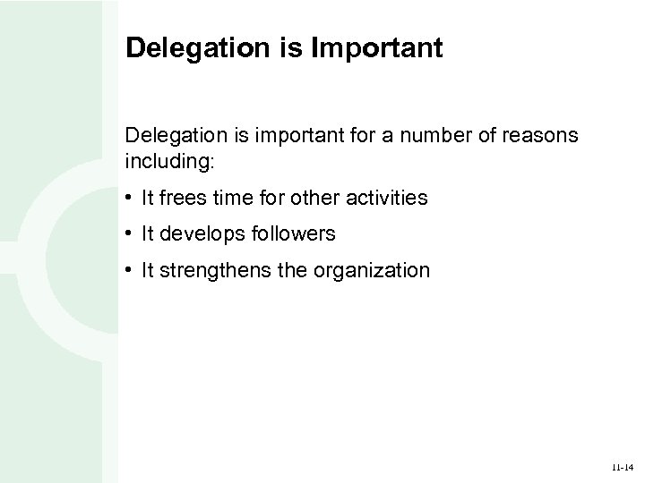 Delegation is Important Delegation is important for a number of reasons including: • It