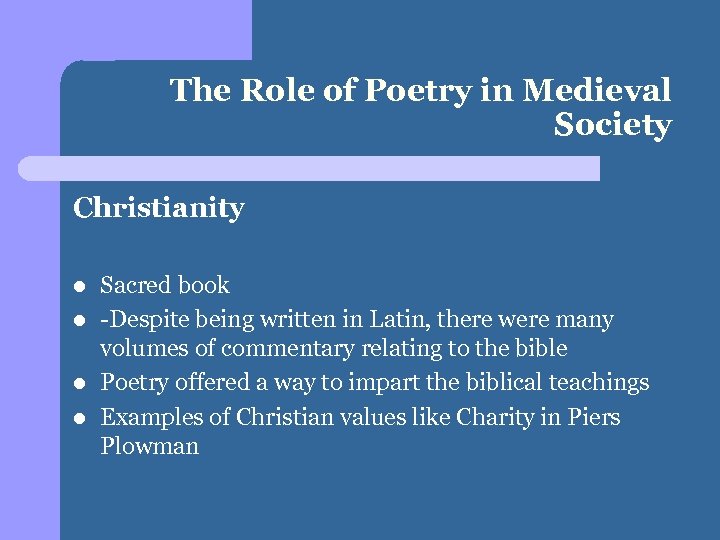 The Role of Poetry in Medieval Society Christianity l l Sacred book -Despite being