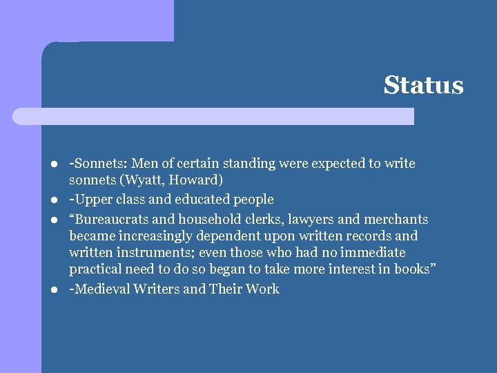 Status l l -Sonnets: Men of certain standing were expected to write sonnets (Wyatt,