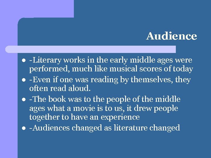 Audience l l -Literary works in the early middle ages were performed, much like