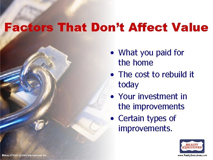 Factors That Don’t Affect Value • What you paid for the home • The