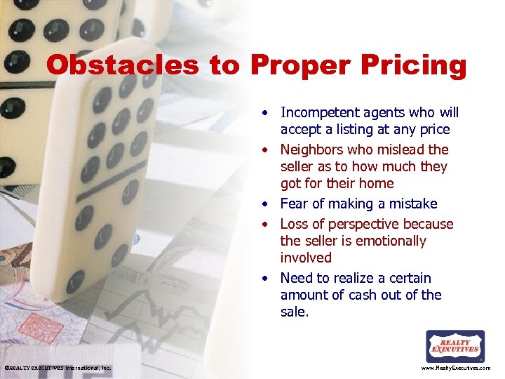 Obstacles to Proper Pricing • Incompetent agents who will accept a listing at any