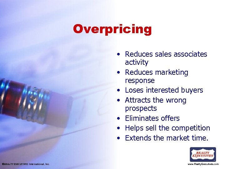 Overpricing • Reduces sales associates activity • Reduces marketing response • Loses interested buyers
