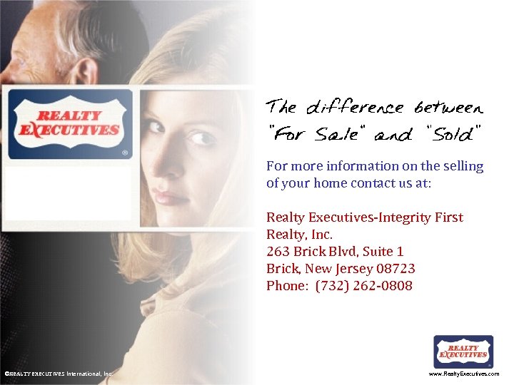 For more information on the selling of your home contact us at: Realty Executives-Integrity