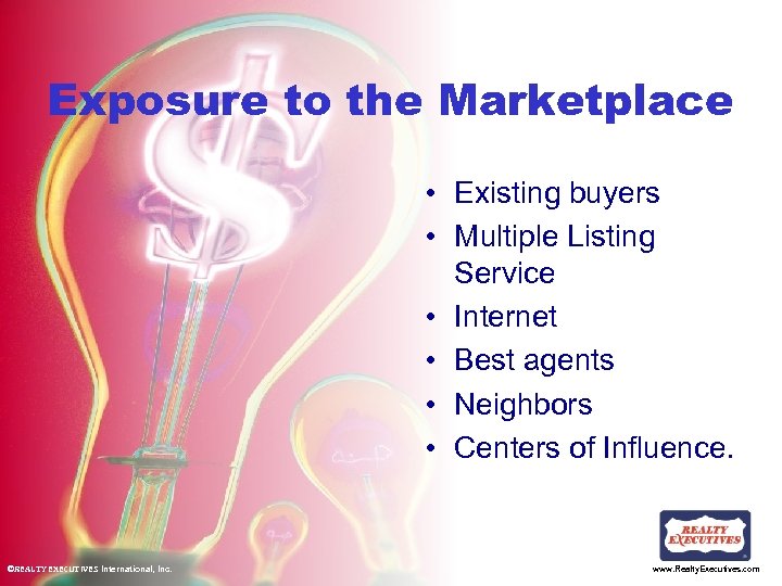 Exposure to the Marketplace • Existing buyers • Multiple Listing Service • Internet •