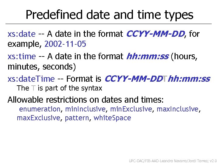 Predefined date and time types xs: date -- A date in the format CCYY-MM-DD,
