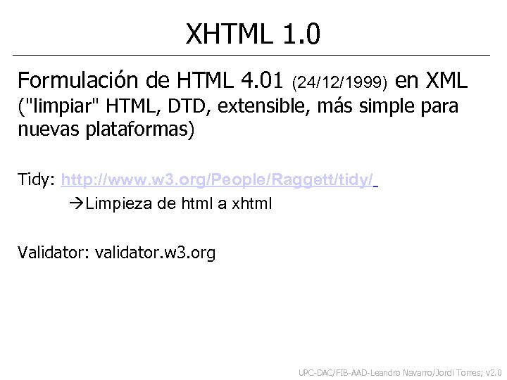 XHTML 1. 0 Formulación de HTML 4. 01 (24/12/1999) en XML ("limpiar" HTML, DTD,
