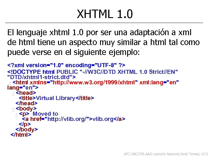 XHTML 1. 0 El lenguaje xhtml 1. 0 por ser una adaptación a xml