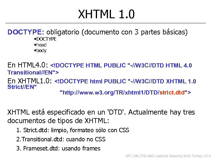 XHTML 1. 0 DOCTYPE: obligatorio (documento con 3 partes básicas) • DOCTYPE • head
