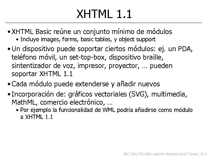 XHTML 1. 1 • XHTML Basic reúne un conjunto mínimo de módulos • Incluye