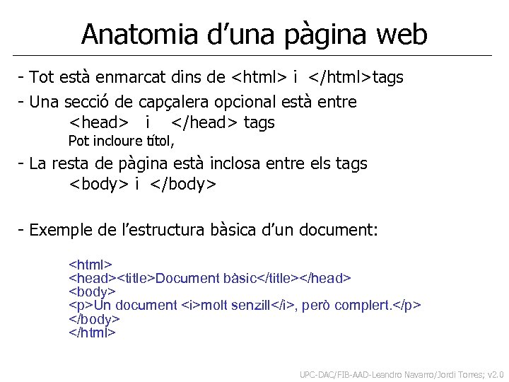 Anatomia d’una pàgina web - Tot està enmarcat dins de <html> i </html>tags -