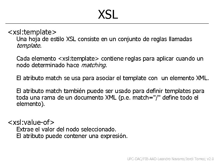 XSL <xsl: template> Una hoja de estilo XSL consiste en un conjunto de reglas