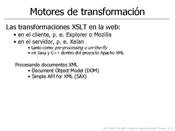 Motores de transformación Las transformaciones XSLT en la web: • en el cliente, p.