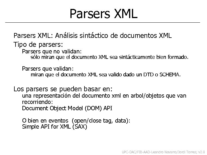 Parsers XML: Análisis sintáctico de documentos XML Tipo de parsers: Parsers que no validan:
