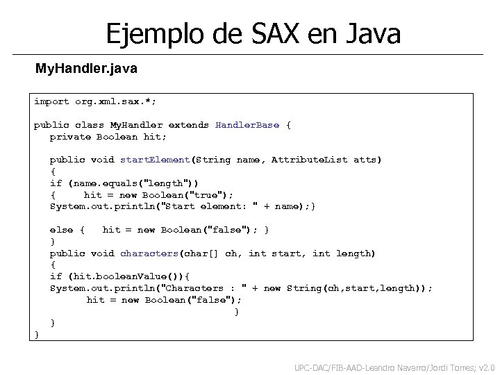Ejemplo de SAX en Java My. Handler. java import org. xml. sax. *; public