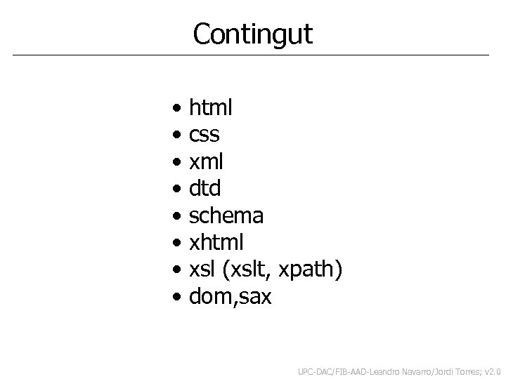 Contingut • html • css • xml • dtd • schema • xhtml •