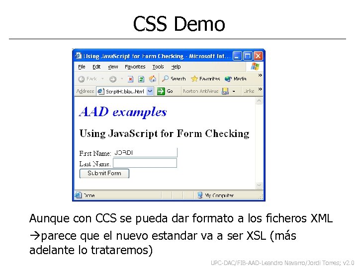 CSS Demo Aunque con CCS se pueda dar formato a los ficheros XML parece