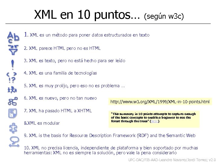 XML en 10 puntos… (según w 3 c) 1. XML es un método para