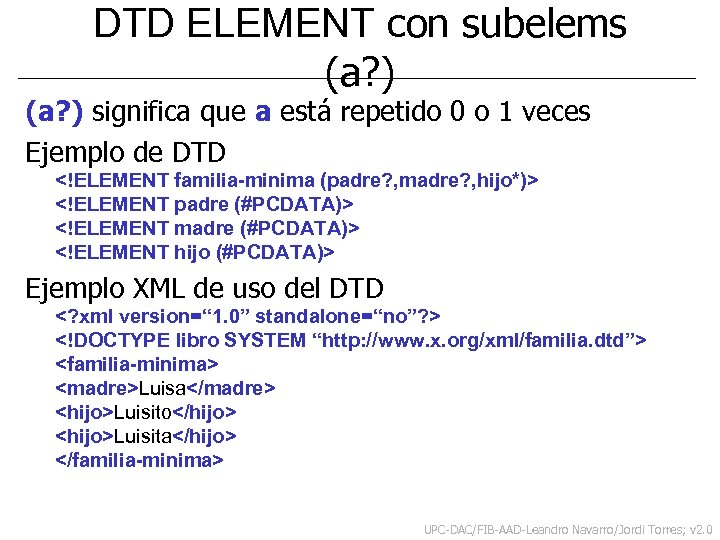 DTD ELEMENT con subelems (a? ) significa que a está repetido 0 o 1
