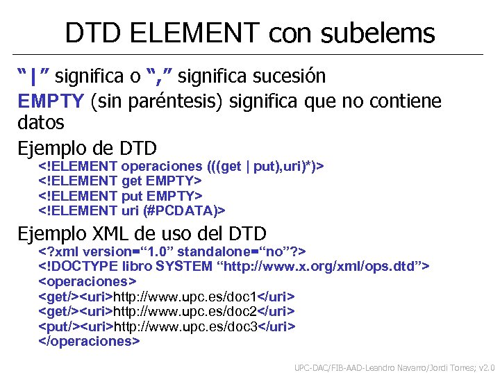 DTD ELEMENT con subelems “|” significa o “, ” significa sucesión EMPTY (sin paréntesis)