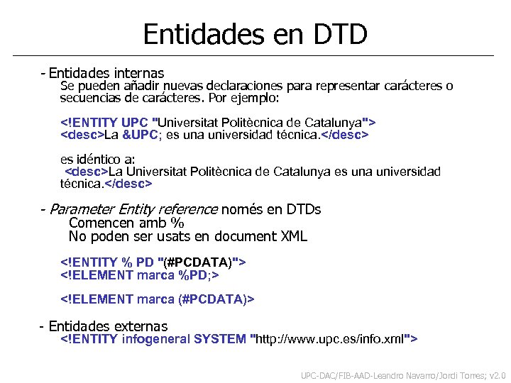 Entidades en DTD - Entidades internas Se pueden añadir nuevas declaraciones para representar carácteres