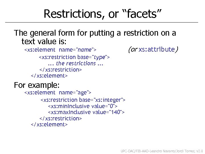 Restrictions, or “facets” The general form for putting a restriction on a text value