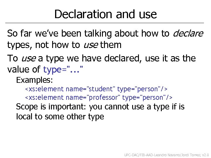 Declaration and use So far we’ve been talking about how to declare types, not