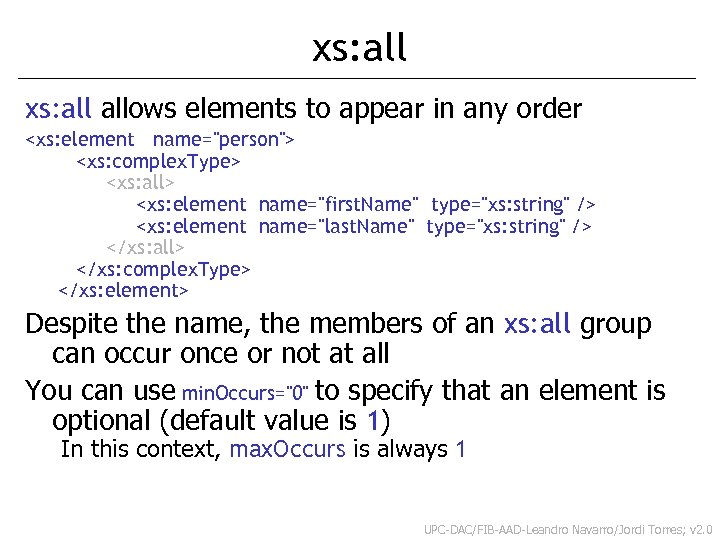 xs: all allows elements to appear in any order <xs: element name="person"> <xs: complex.