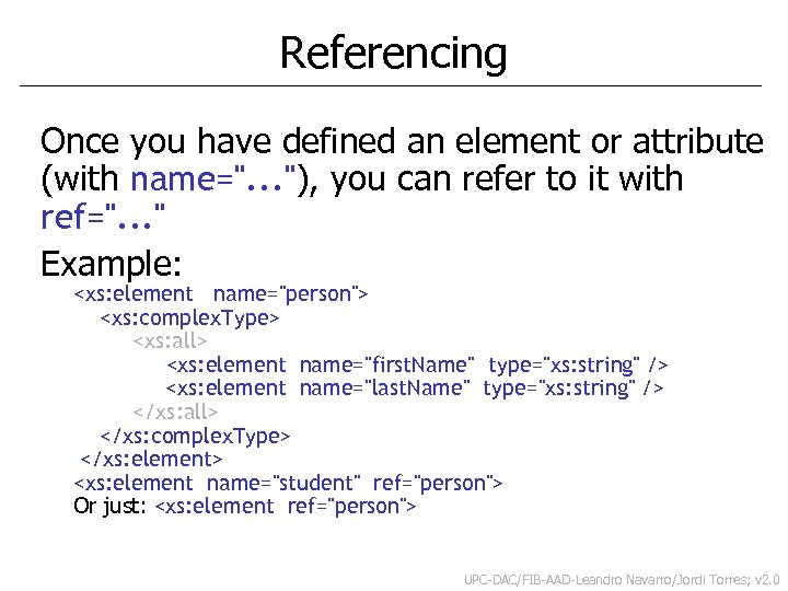 Referencing Once you have defined an element or attribute (with name=". . . "),