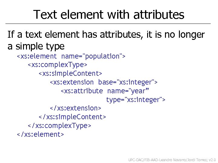 Text element with attributes If a text element has attributes, it is no longer