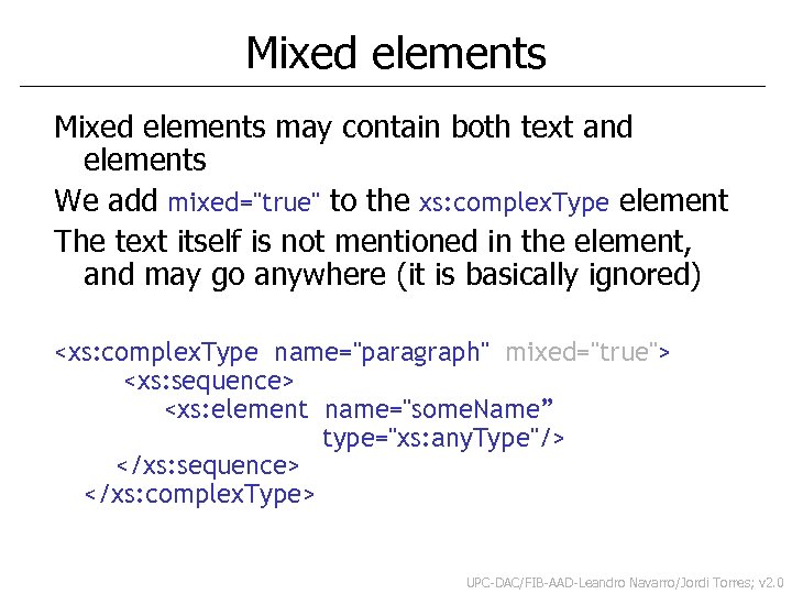 Mixed elements may contain both text and elements We add mixed="true" to the xs: