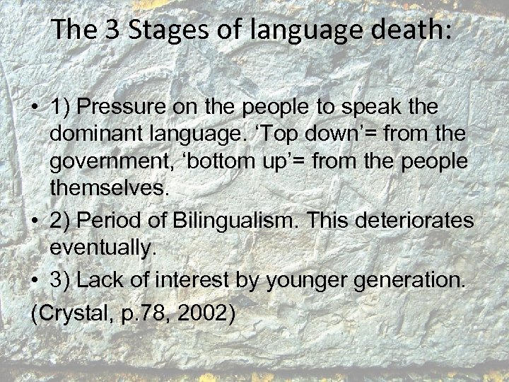 The 3 Stages of language death: • 1) Pressure on the people to speak