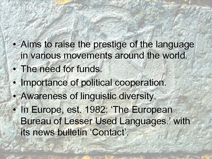  • Aims to raise the prestige of the language in various movements around
